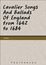   ø Cavalier Songs And Ballads Of England from 1642 to 1684