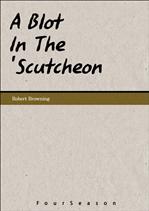   ø A Blot In The 'Scutcheon