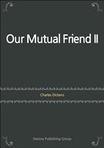 Ų ǰ Our Mutual Friend II
