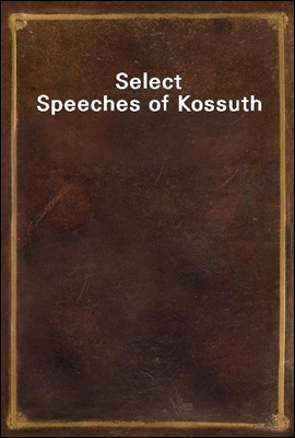 Select Speeches of Kossuth
