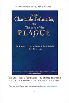 ��纴,�佺Ʈ ���� ġ�� (The Charitable Pestmaster Or,The cure of the Plague, by Thomas Sherwood)
