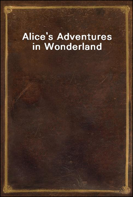 Alice`s Adventures in Wonderland
