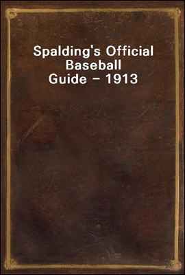 Spalding`s Official Baseball Guide - 1913