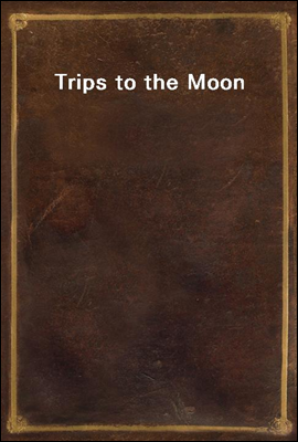 Trips to the Moon