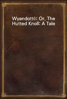 Wyandott?; Or, The Hutted Knoll