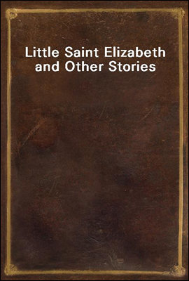 Little Saint Elizabeth and Other Stories