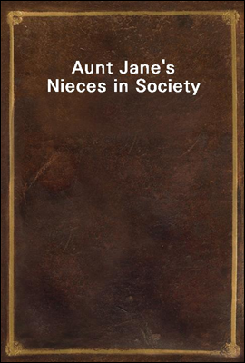 Aunt Jane's Nieces in Society