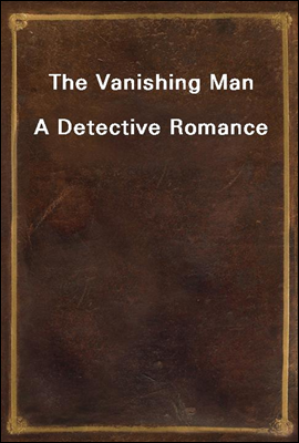 The Vanishing Man
A Detective Romance