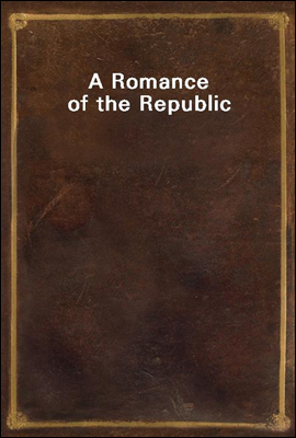 A Romance of the Republic