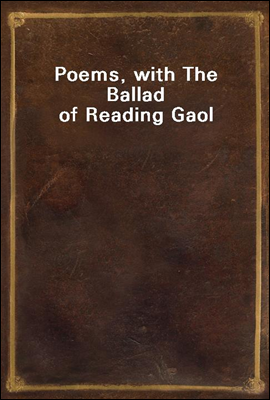 Poems, with The Ballad of Reading Gaol