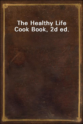 The Healthy Life Cook Book, 2d ed.