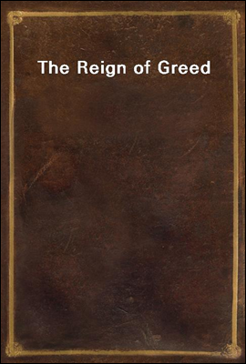 The Reign of Greed