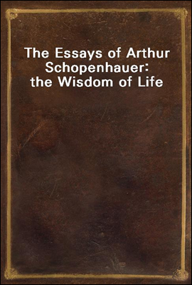 The Essays of Arthur Schopenhauer