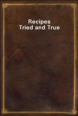 Recipes Tried and True