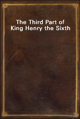 The Third Part of King Henry the Sixth