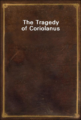 The Tragedy of Coriolanus