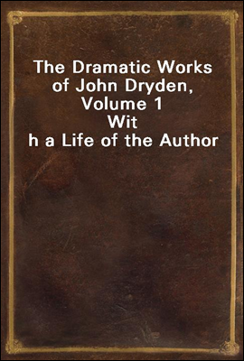 The Dramatic Works of John Dryden, Volume 1
With a Life of the Author