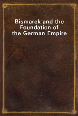 Bismarck and the Foundation of the German Empire