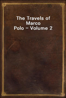 The Travels of Marco Polo - Volume 2