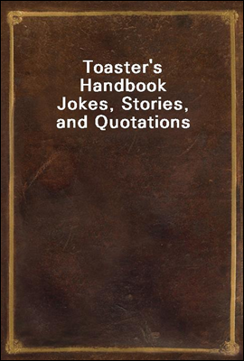 Toaster's Handbook
Jokes, Stories, and Quotations