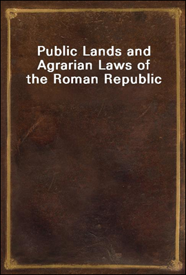 Public Lands and Agrarian Laws of the Roman Republic