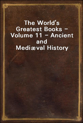 The World's Greatest Books - Volume 11 - Ancient and Medi��val History