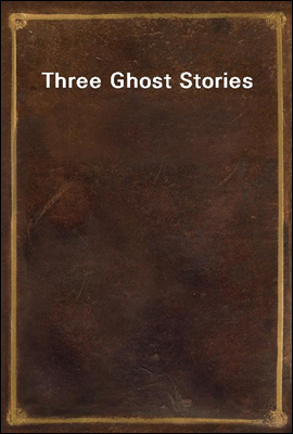 Three Ghost Stories