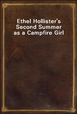 Ethel Hollister's Second Summer as a Campfire Girl